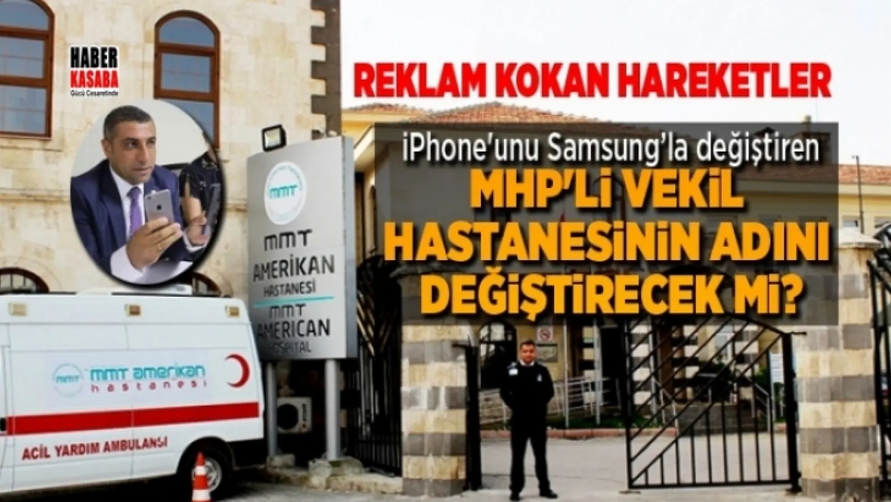 iPhone'unu Samsung'la değiştiren MHP'li vekil hastanesinin adını değiştirebilecek mi?