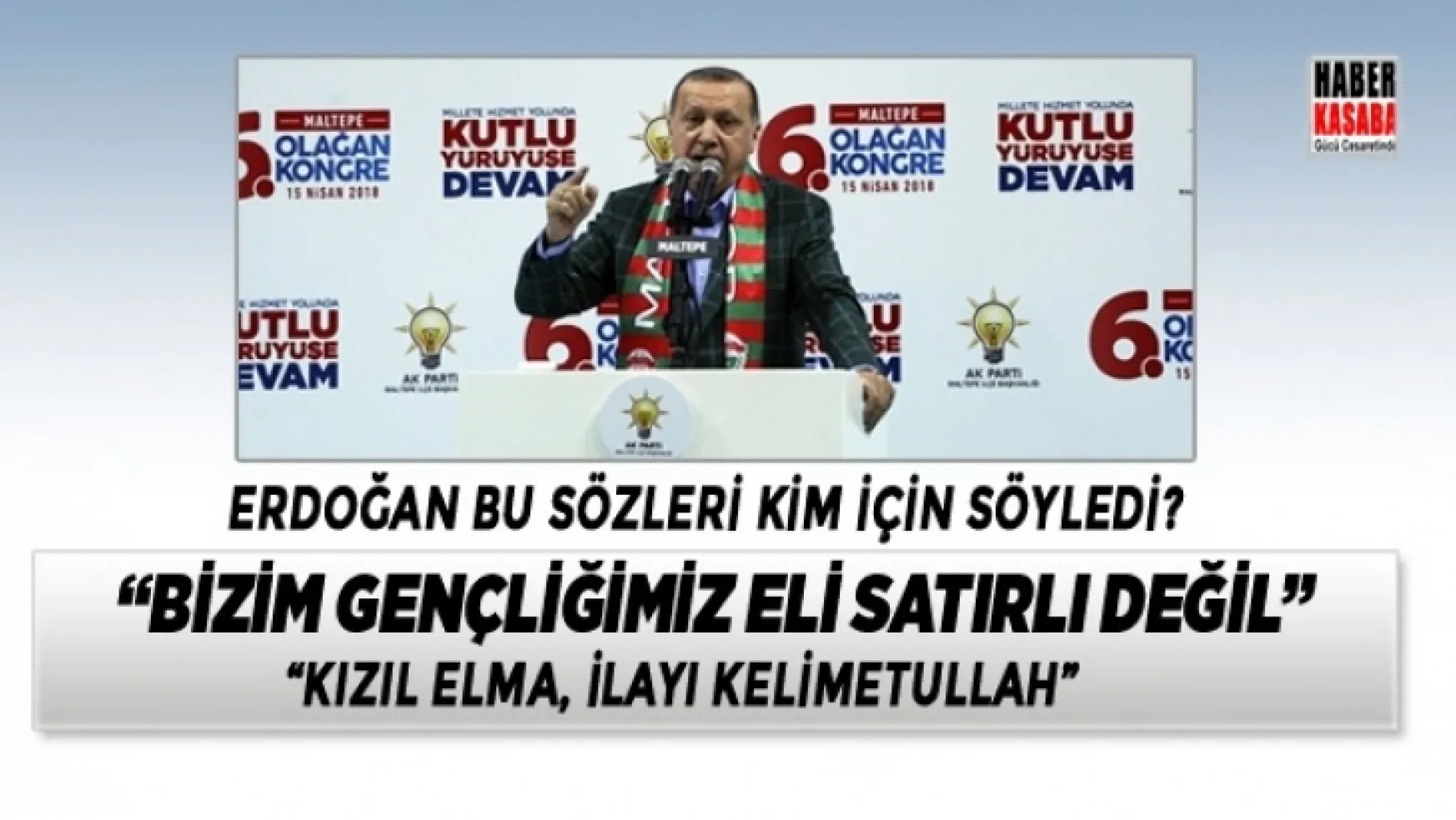 Erdoğan 'Bizim gençliğimiz eli satırlı değil'