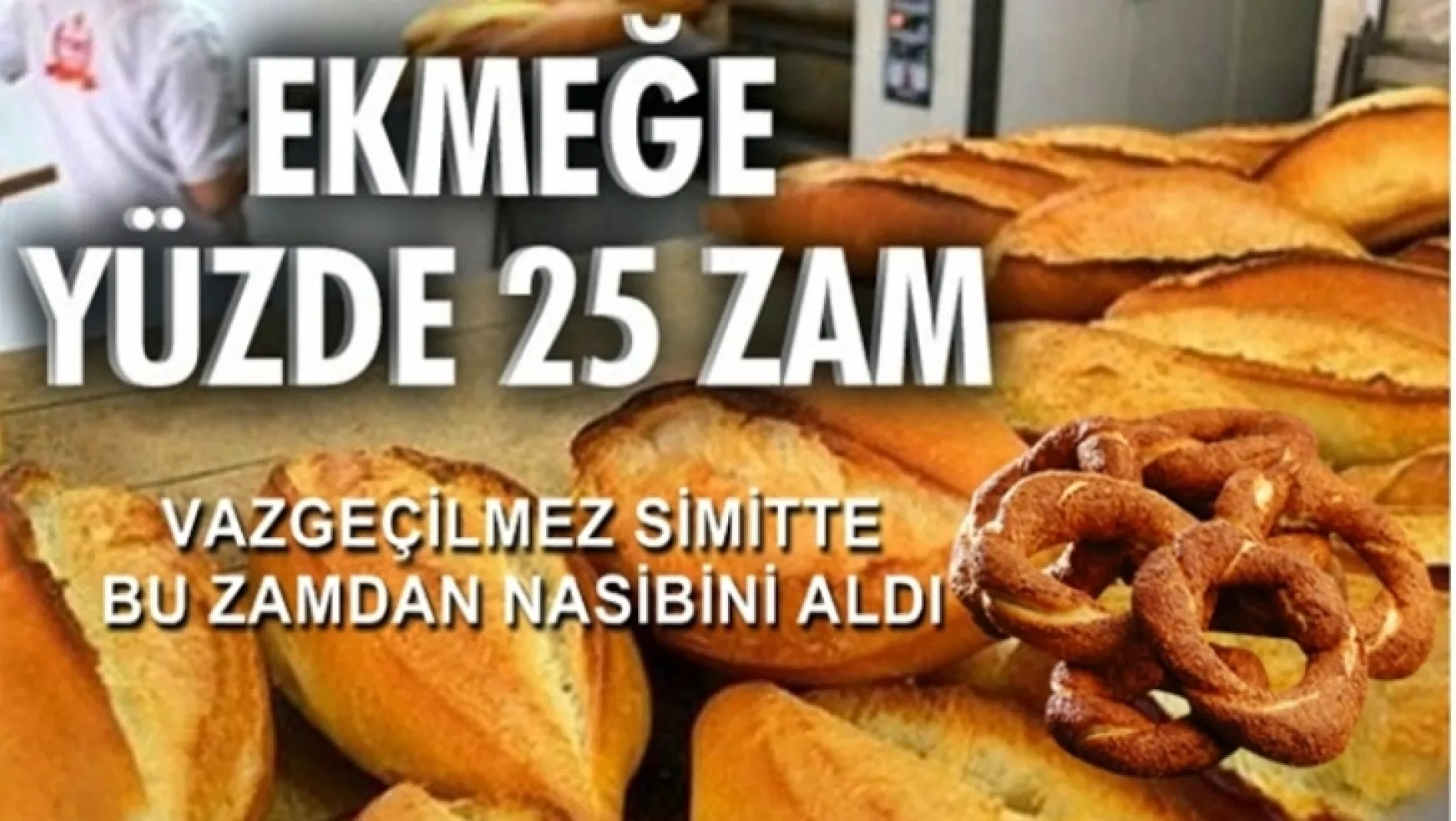 Ekmeğe ve Simite %25 Zam