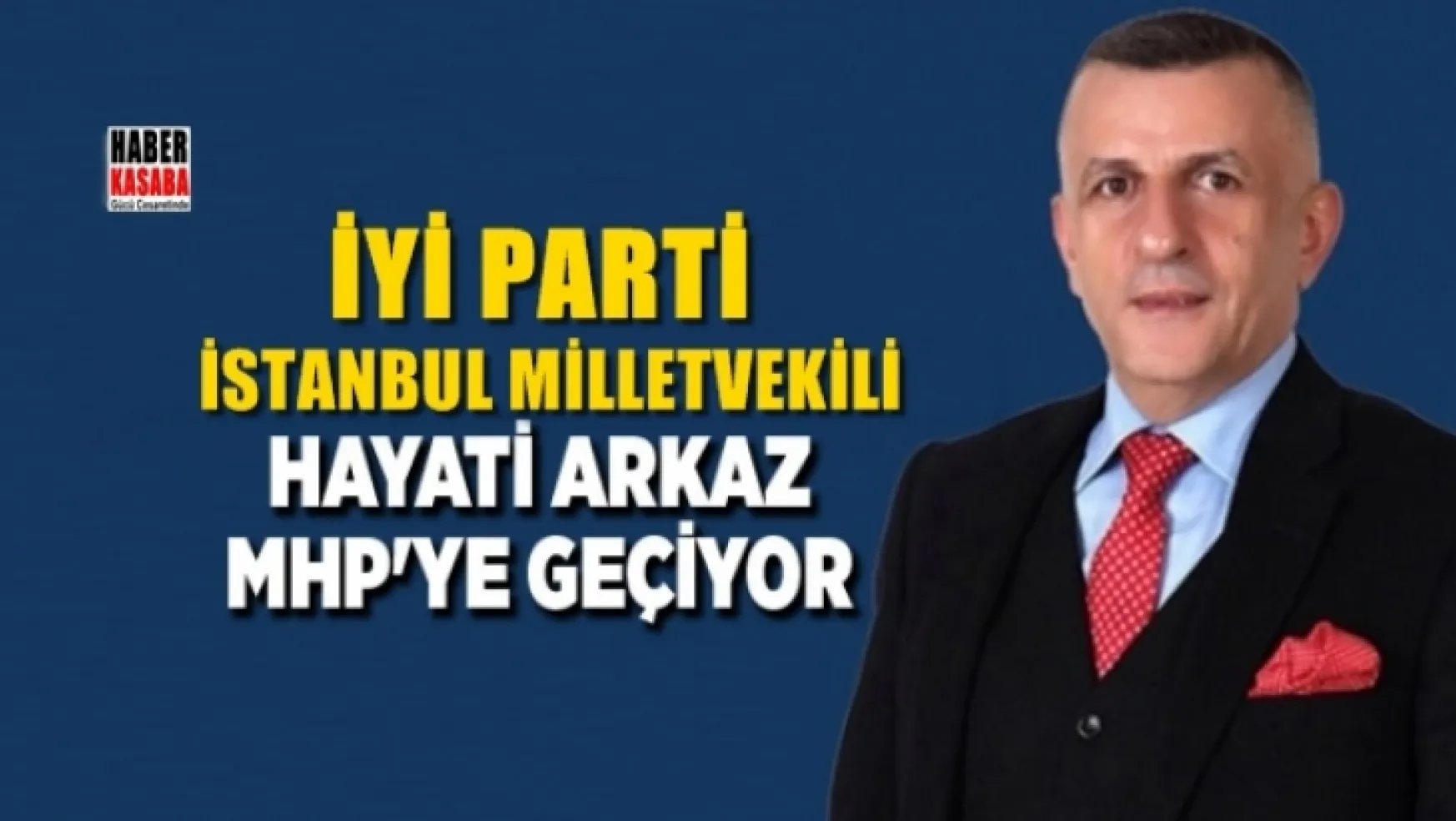 İYİ Parti İstanbul Milletvekili MHP'ye geçiyor