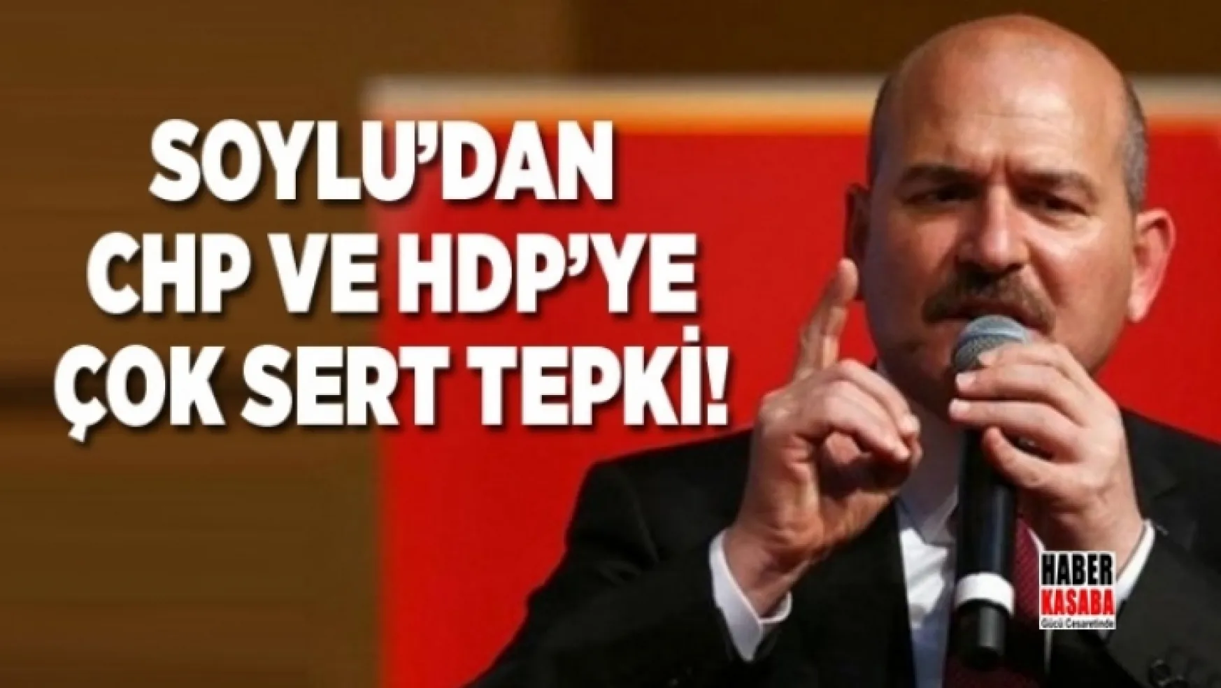 Bakan Soylu'dan CHP ve HDP'ye çok sert tepki!