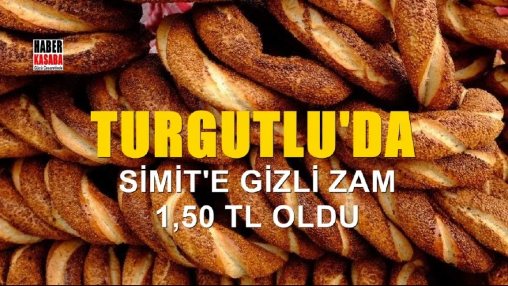 Turgutlu'da simit fiyatına 25 kuruş daha zam geldi!