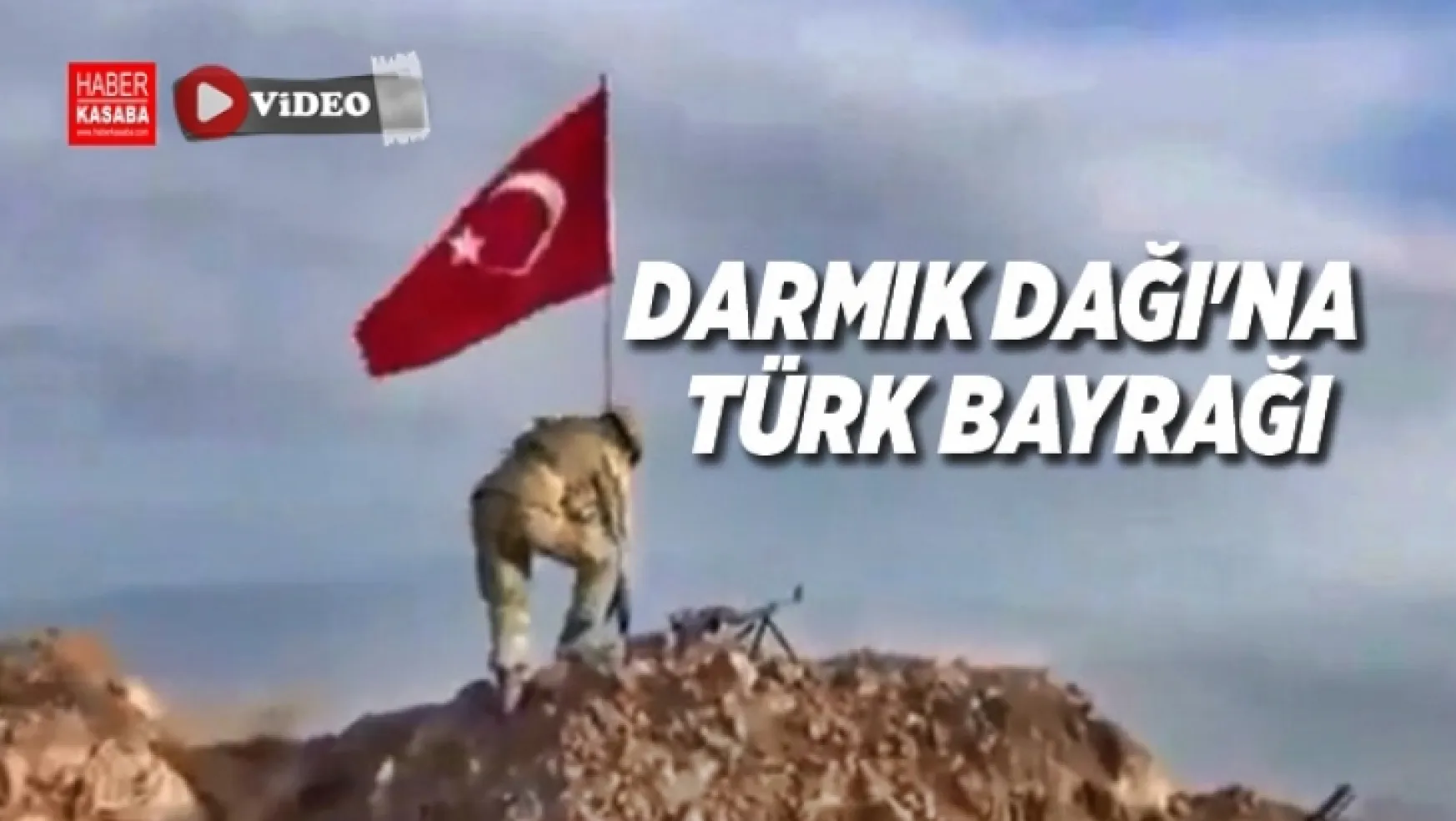 Mehmetçik Darmık Dağı'na Türk Bayrağını Dikti
