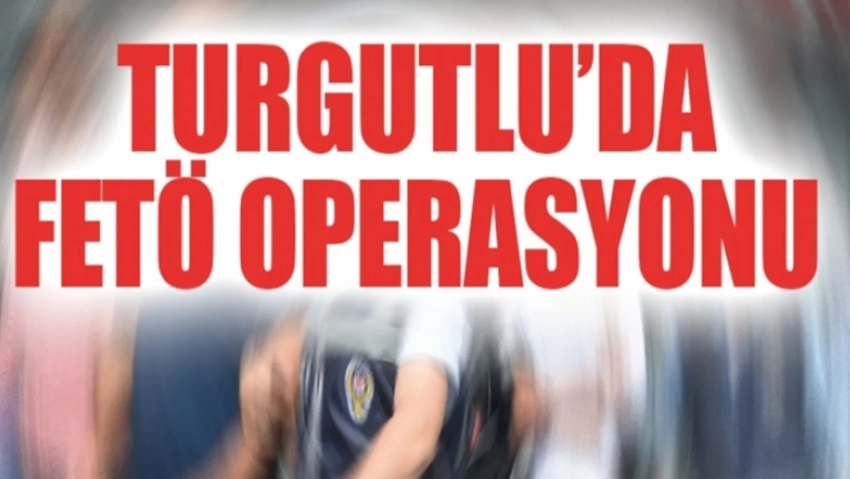 Turgutlu'da Hilal operasyonu 8 kişi gözaltına alındı
