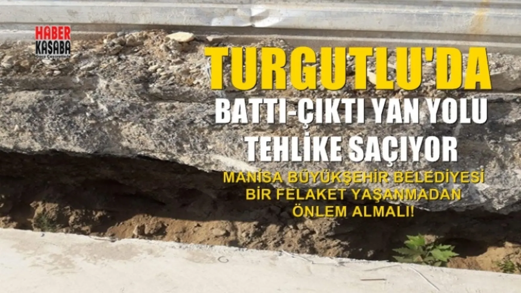 Turgutlu'da battı-çıktının  yan yolunda bu oyulmalar felakete sebep olabilir
