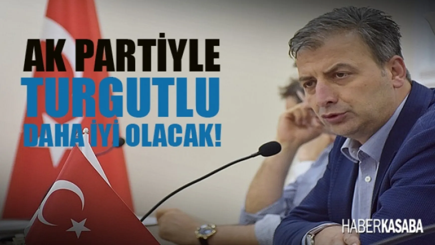 Başkan Dilek, 'Manisa Büyükşehir ve Turgutlu Belediyesi yeniden AK partili belediyelerle tanışacak'