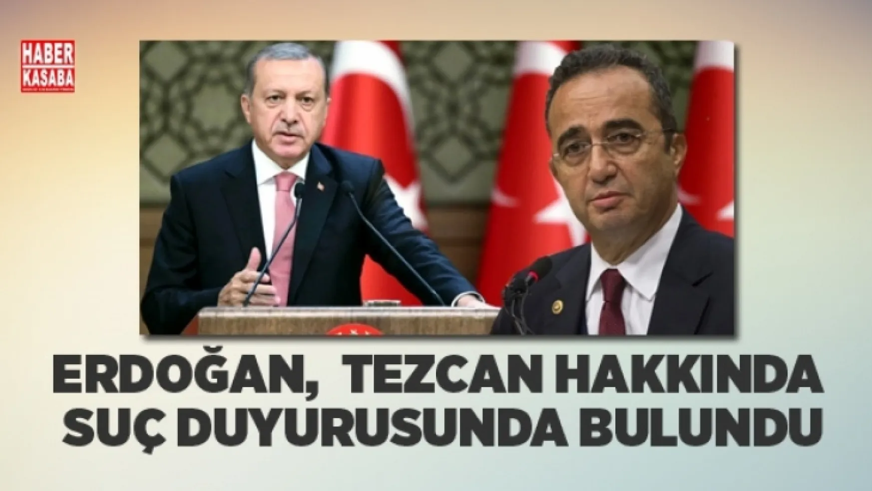Erdoğan'dan CHP Sözcüsü Tezcan Hakkında Suç Duyurusu