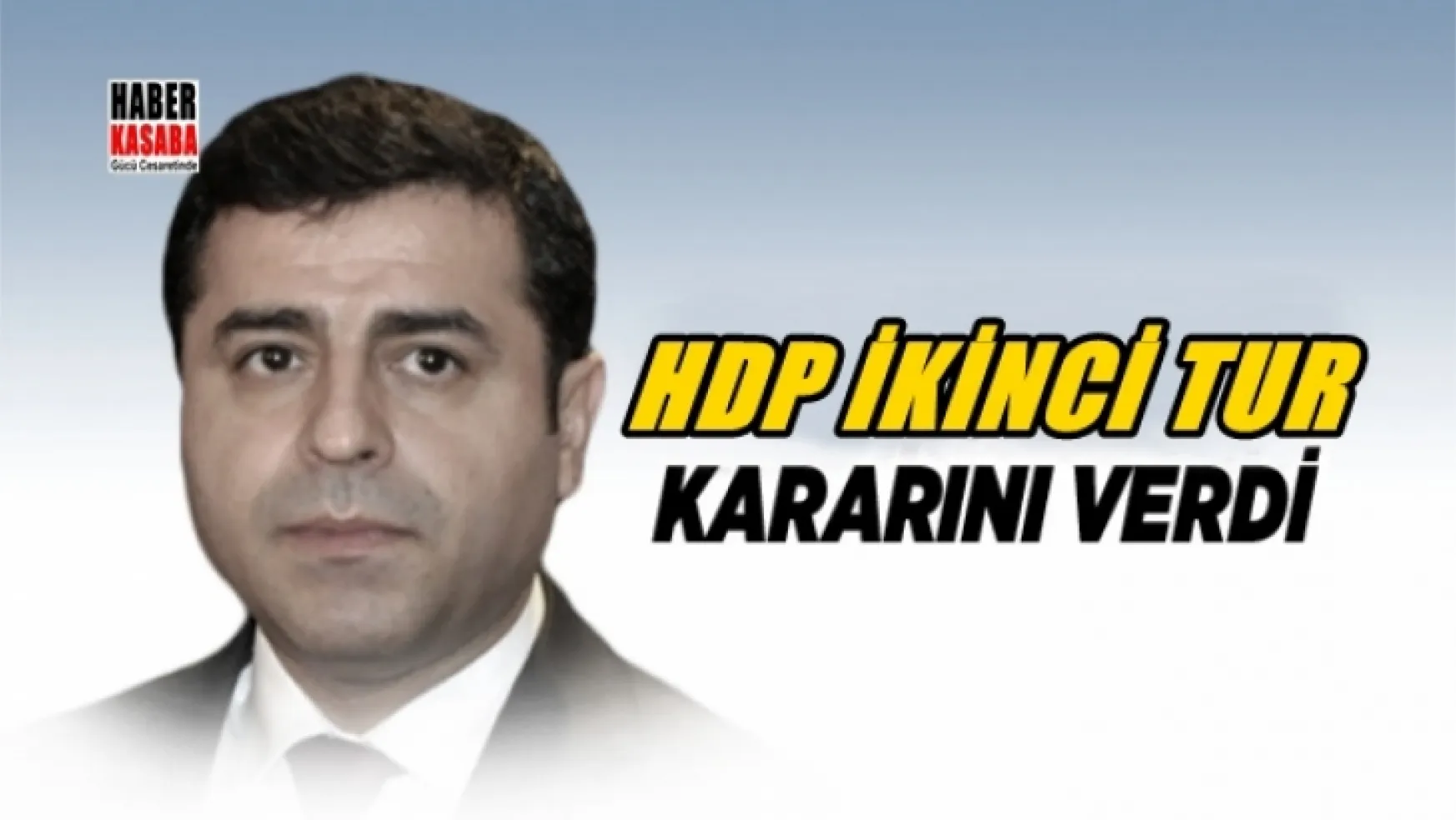 İkinci tur için HDP kararını verdi