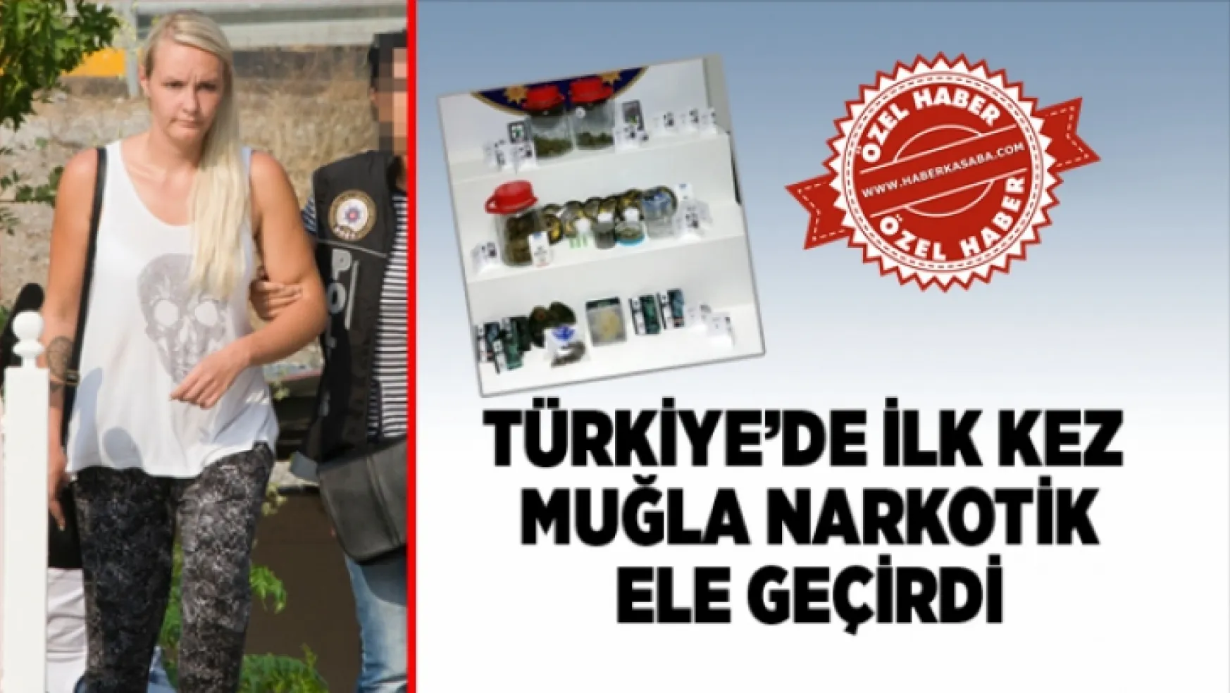 Türkiye'de ilk kez Muğla'nın Narkotiği ele geçirdi