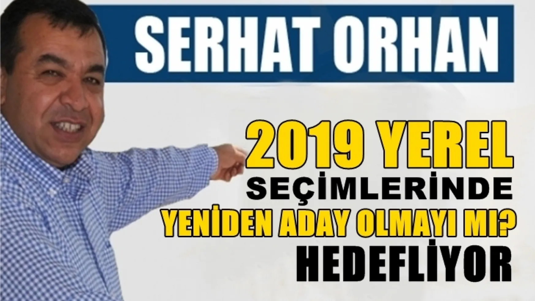 Orhan tekrardan Turgutlu belediye başkanı adayı mı? olacak!...