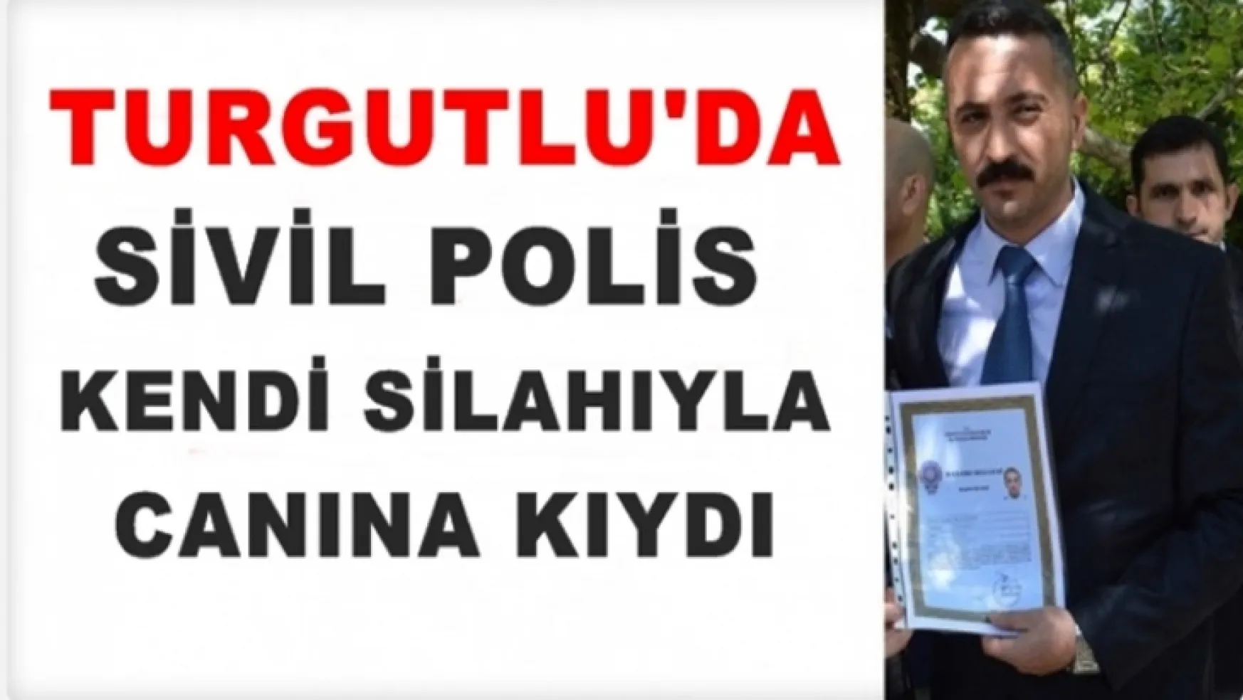 Turgutlu'da polis memuru kendi silahıyla hayatına son verdi