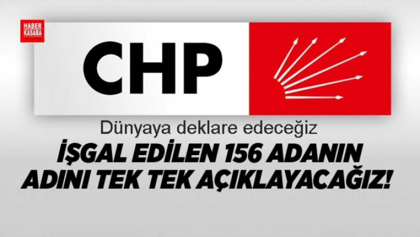 CHP 'İşgal edilen 156 adanın adını tek tek açıklayacak!'