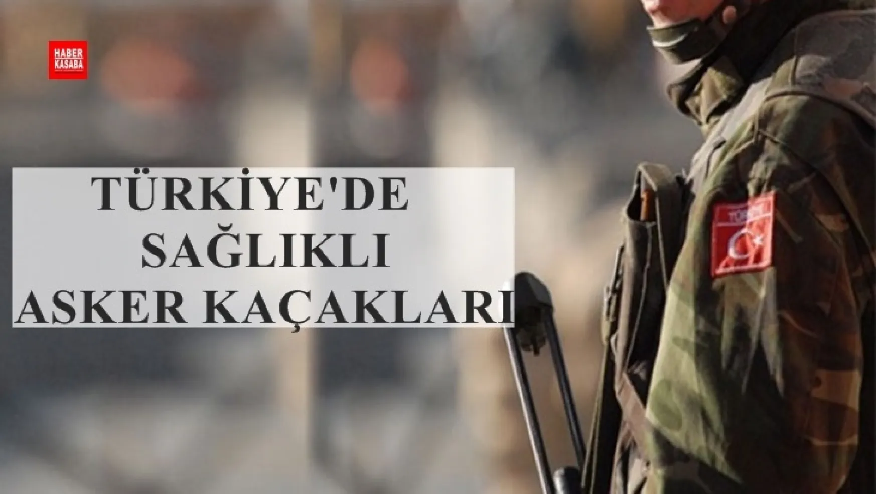 Savaşan Türkiye'nin  asker kaçakları!