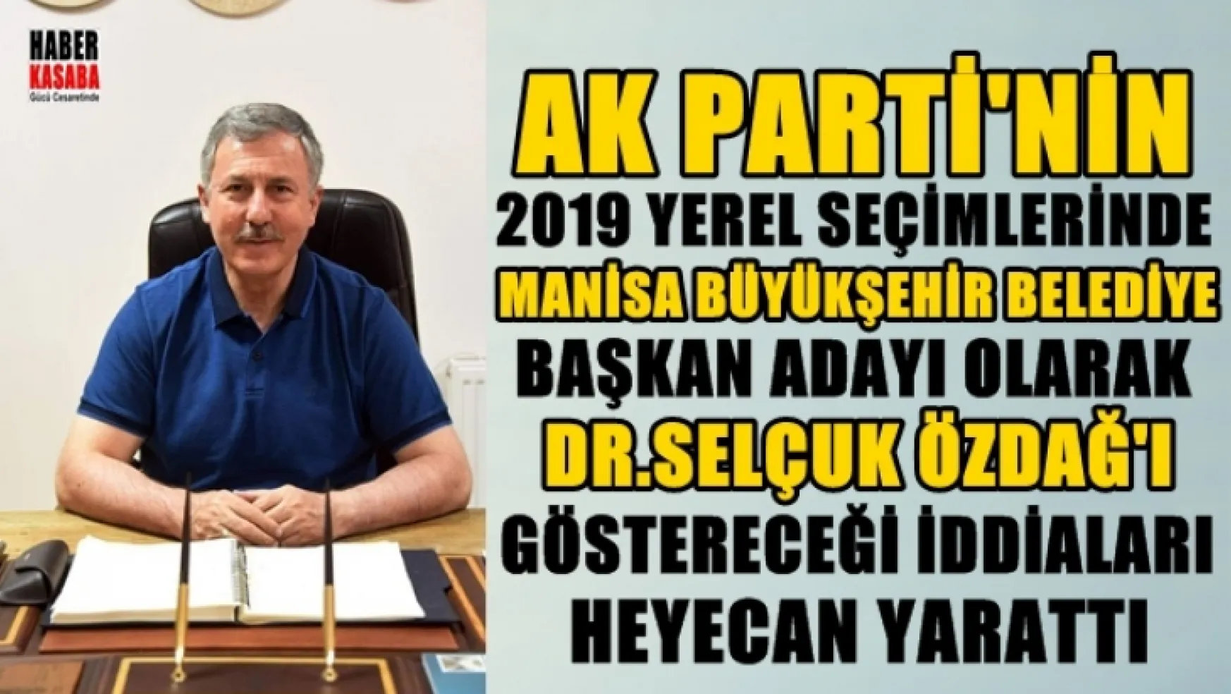 AK Parti'nin Manisa'da ki adayı Dr.Selçuk Özdağ mı? oluyor...