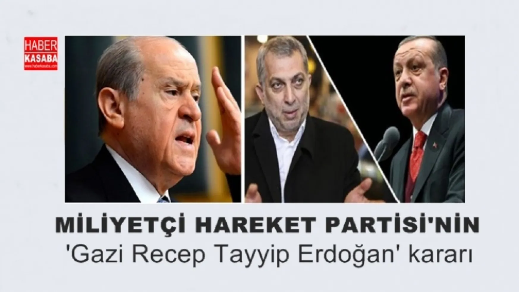 MHP'nin 'Gazi Recep Tayyip Erdoğan' kararı