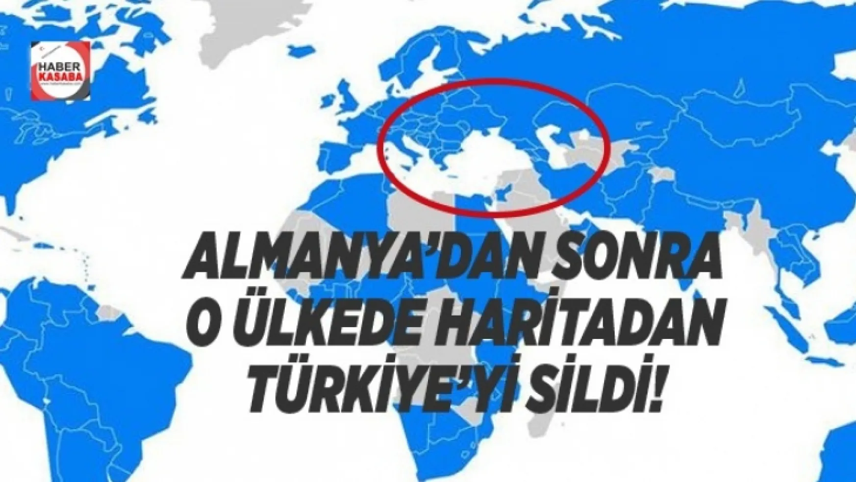 O ülkede Almanya'dan sonra haritadan Türkiye'yi sildi!