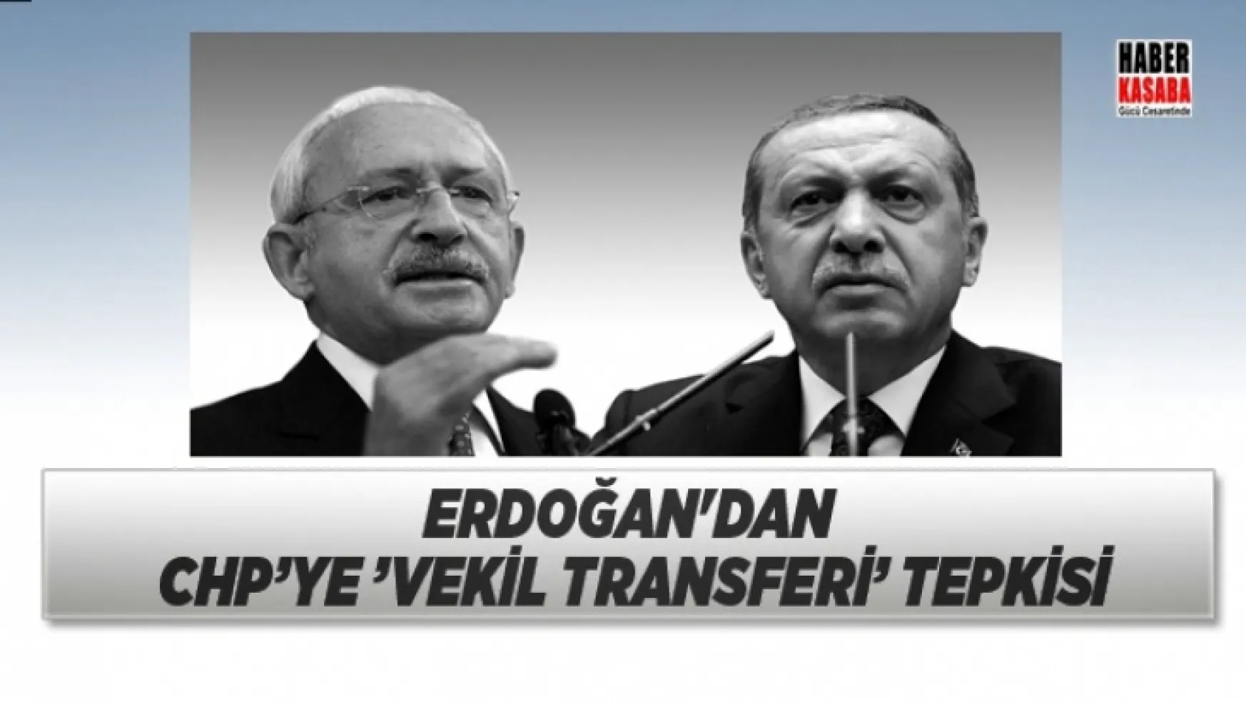 Erdoğan'ın CHP'ye 'vekil transferi' tepkisi