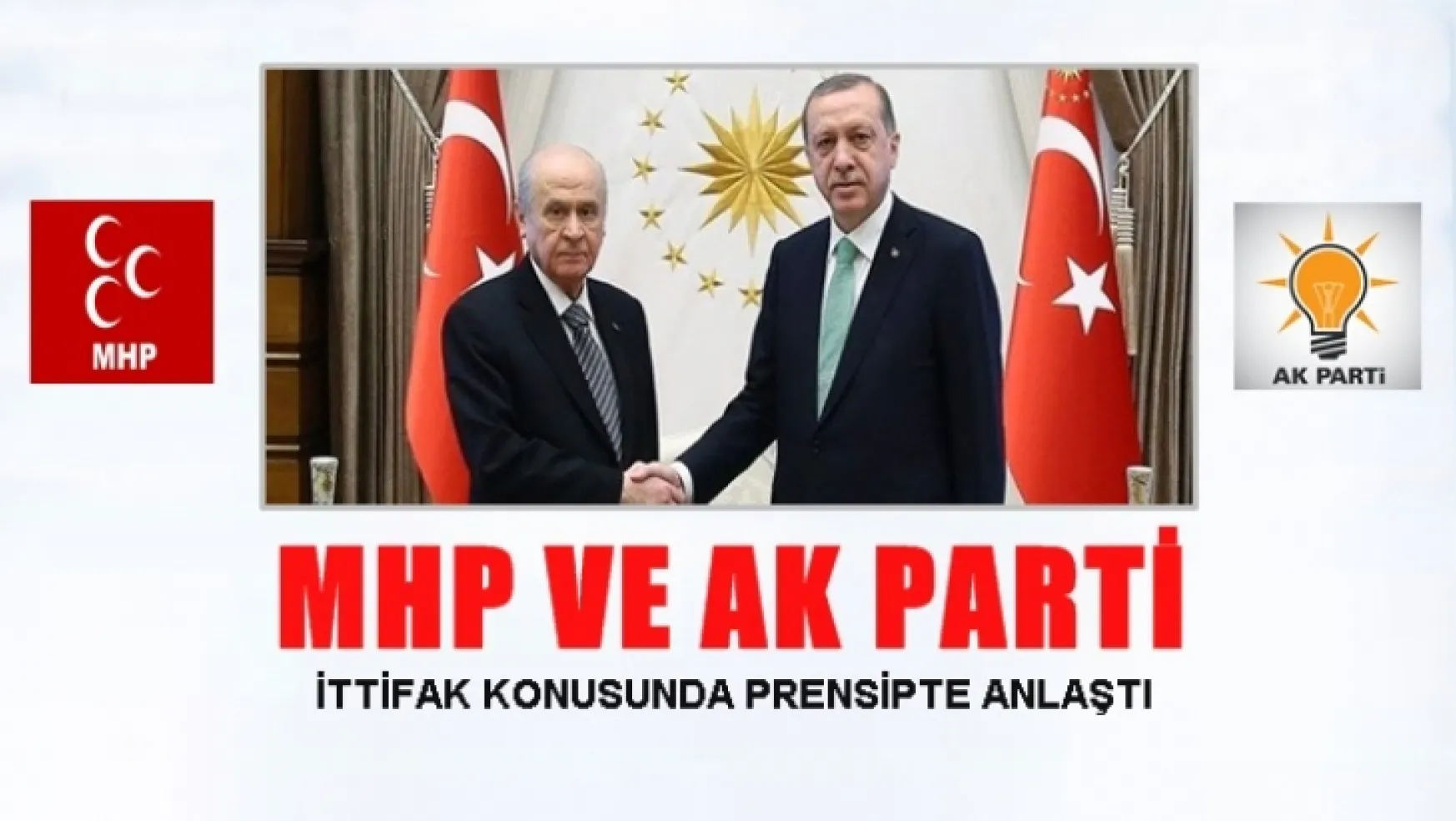SON DAKİKA: AK Parti ve MHP İttifak konusunda prensipte anlaşdı