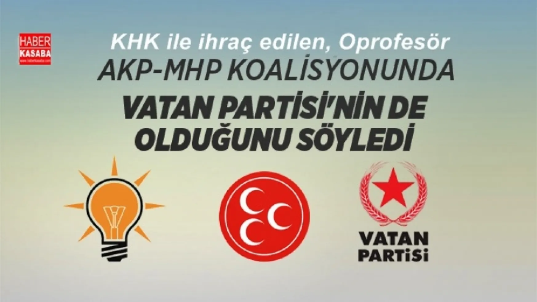 Ak Parti-MHP koalisyonunda Vatan Partisi'de yer alacak!