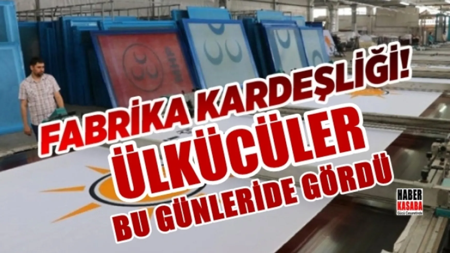 AKP'nin ve MHP'nin fabrika kardeşliği gözler önüne serildi