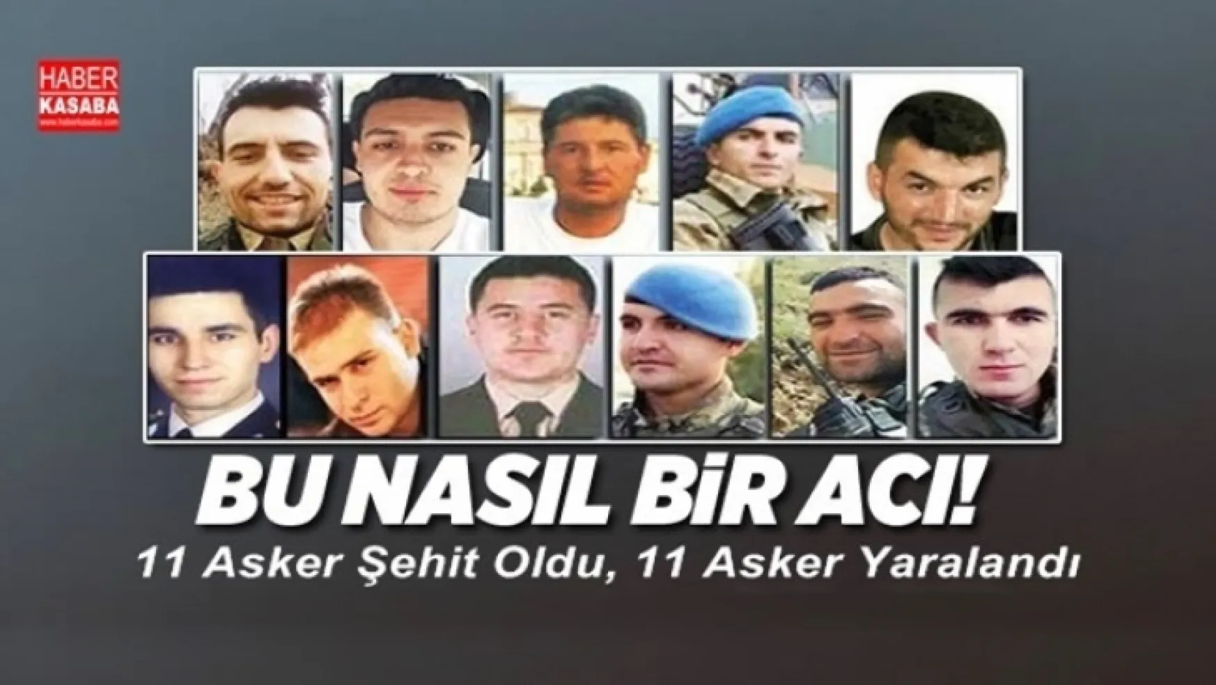 Türkiye Şehitlerine ağlıyor! 11 tane şehit, 11 tane yaralı