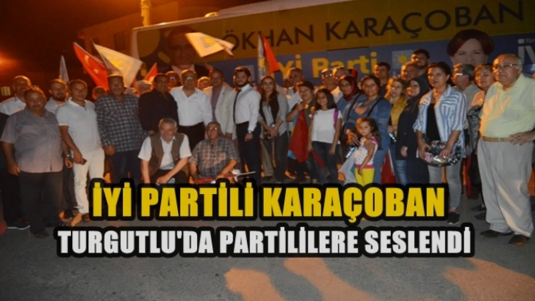 Karaçoban Turgutlu'da Partisine ve Kendisine oy istedi