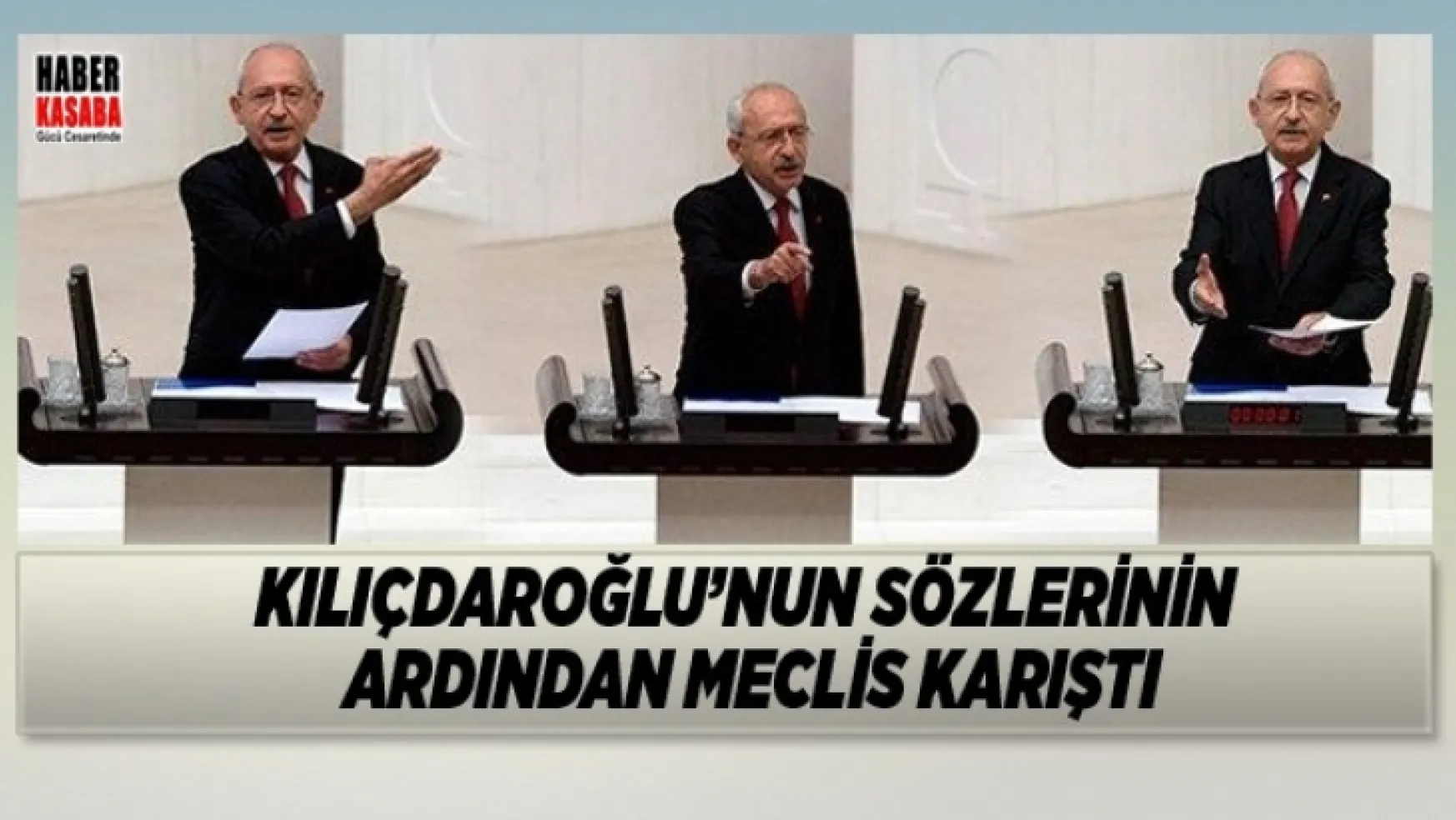 Kılıçdaroğlu'nun sözleri Meclisi karıştırdı