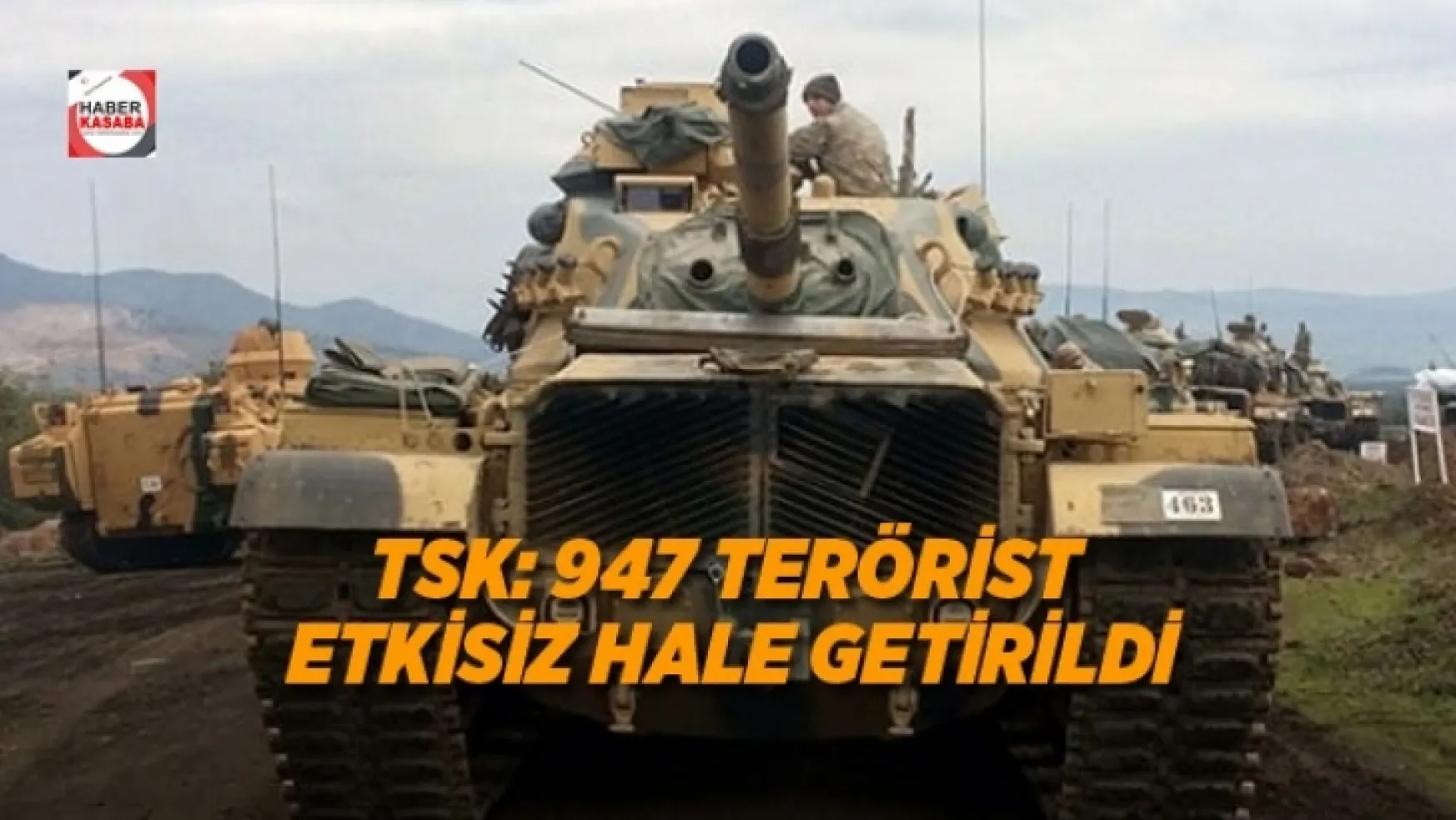 TSK'dan açıklama 947 terörist etkisiz hale getirildi