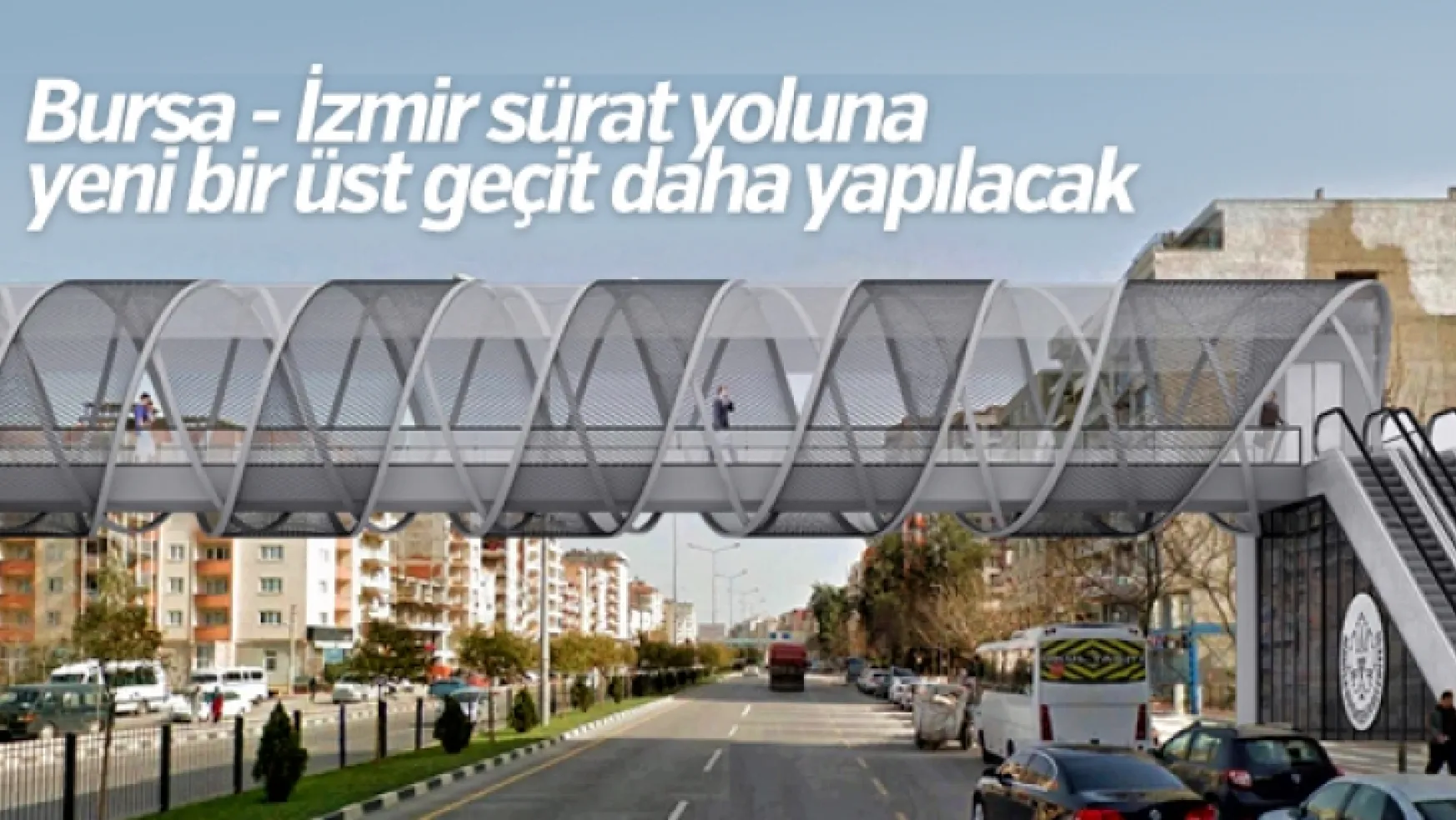 Bursa İzmir sürat yoluna yeni bir üst geçit daha geliyor