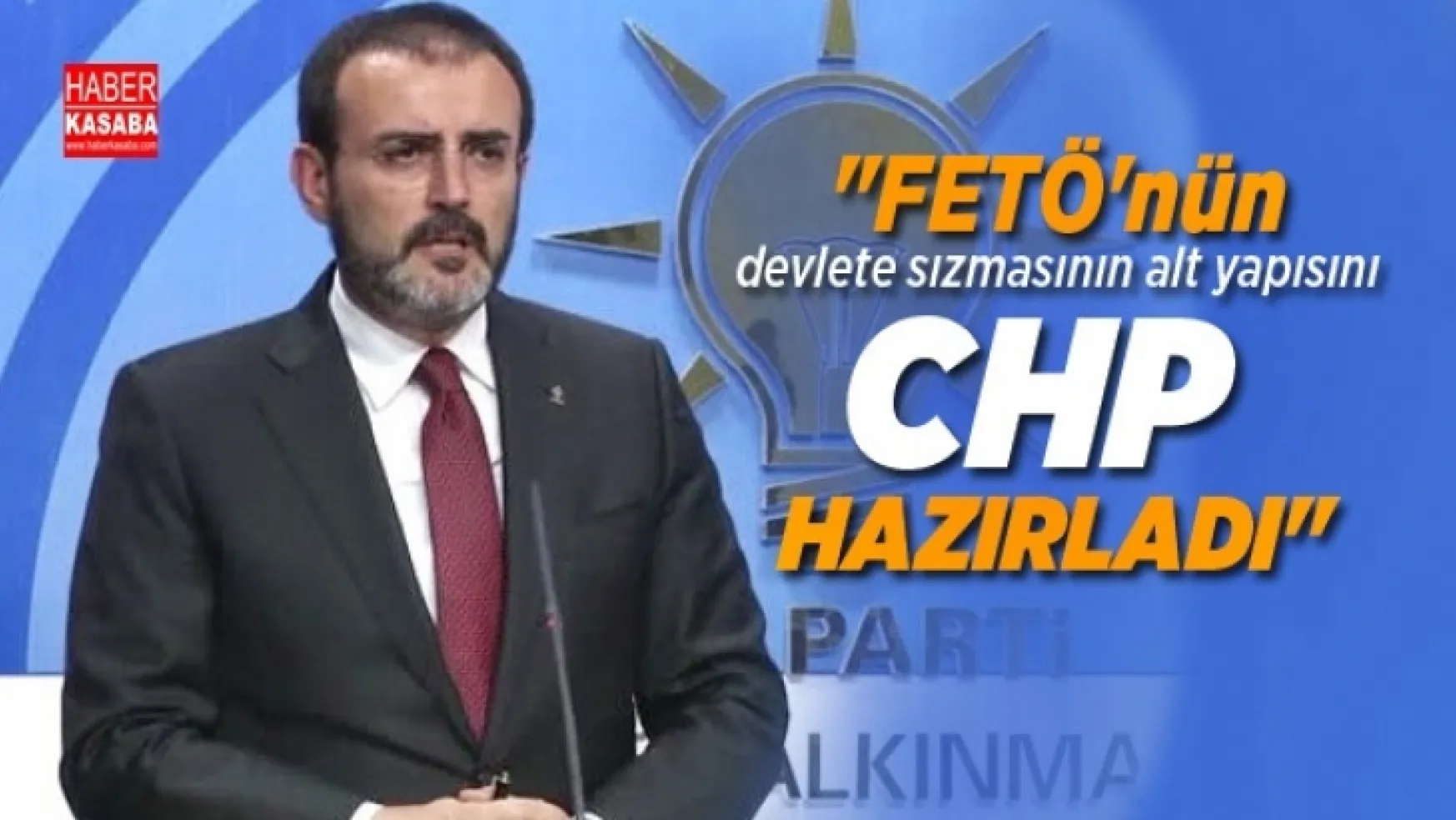 AKP Sözcüsü Mahir Ünal 'FETÖ'nün devlete sızmasının alt yapısını CHP hazırladı'