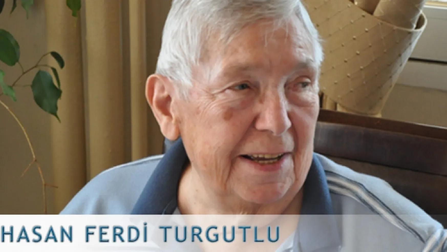 Hayırsever Hasan Ferdi Turgutlu hayatını kaybetti
