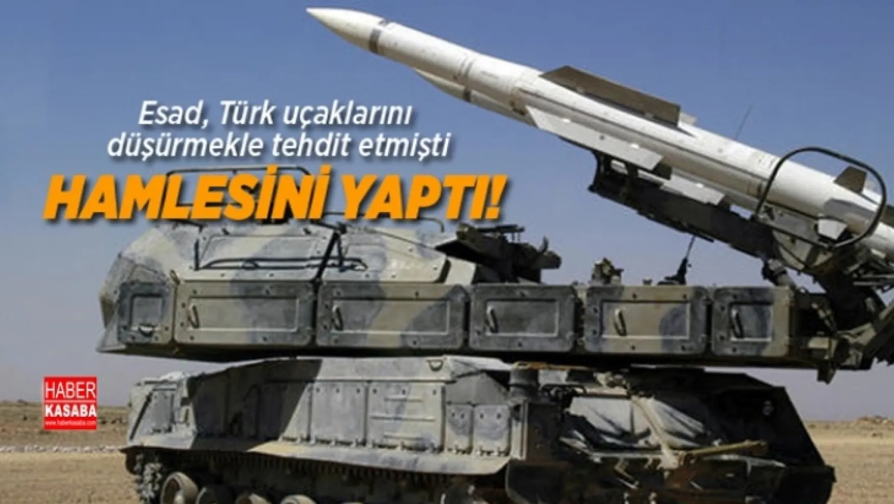 Esad, Türk uçaklarını düşürmekle tehdit etmişti, İlk Hamlesini yaptı!