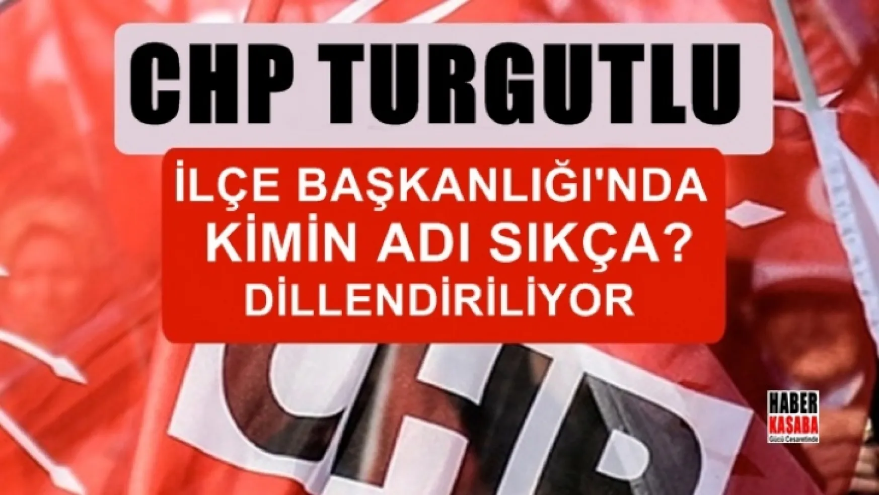 CHP'de belediye başkanlığı için hangi isim ön plana çıkıyor
