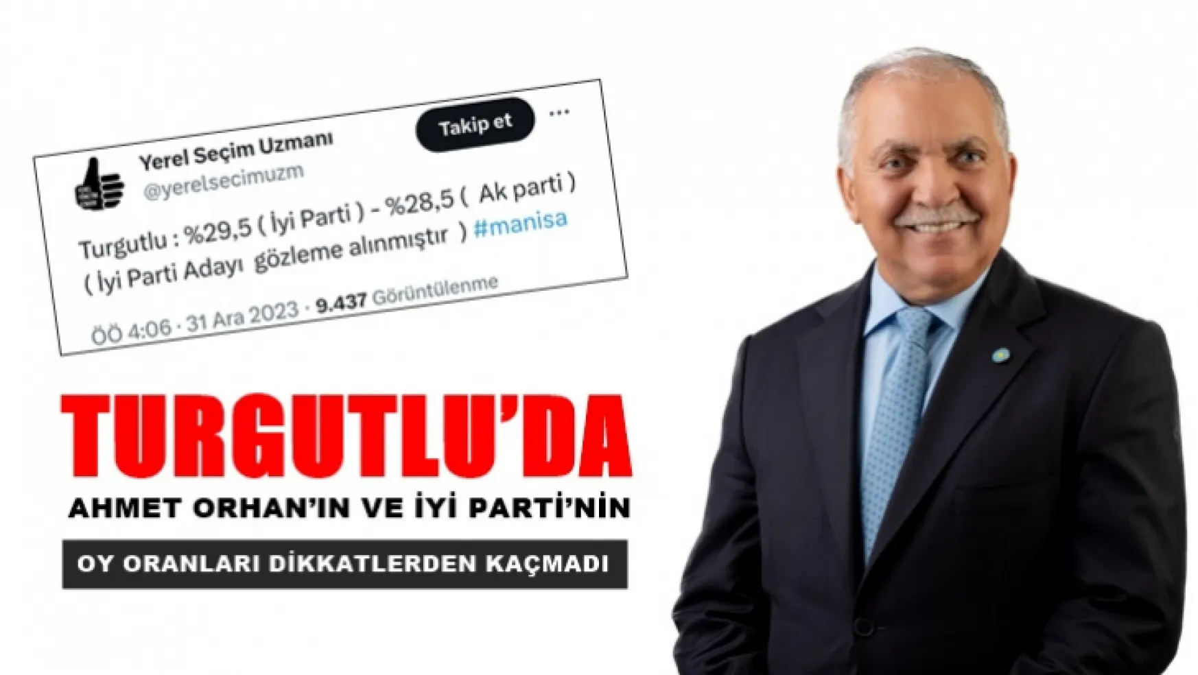 Turgutlu'da Ahmet Orhan'ın ve İyi Parti'nin oy oranları dikkatlerden kaçmadı