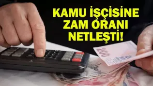 KAMU İŞÇİSİNE ZAM ORANI BELLİ OLDU