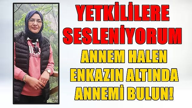 Annem Halen Enkaz Altında Bulunamadı!