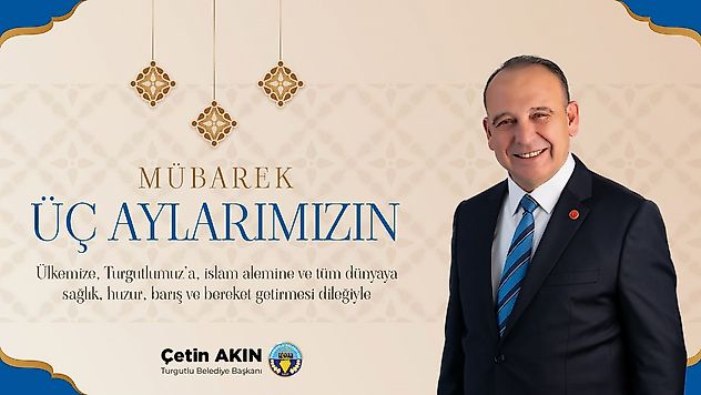 Başkan Çetin Akın'dan Üç Aylar ve Regaip Kandili Mesajı