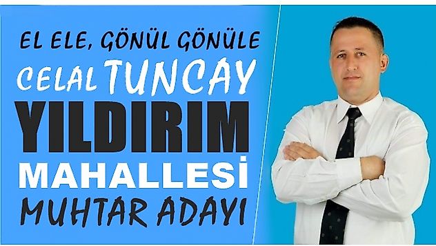 Celal Tuncay, Yıldırım Mahallesi'ne muhtar adayı oldu