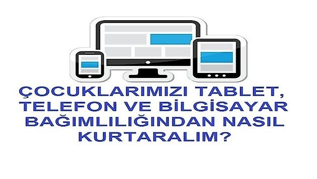 Çocuklarımızı Tablet, Telefon ve Bilgisayar Bağımlılığından nasıl Kurtarırım?