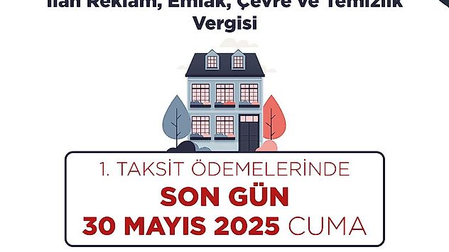 Emlak, Çevre ve Temizlik ile İlan Reklam Vergilerinin 1. Taksit Ödemeleri Başladı