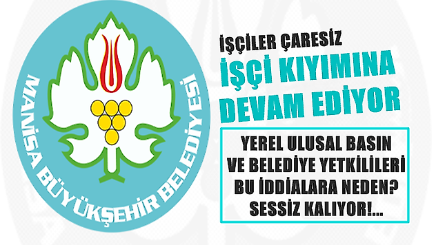 Manisa Büyükşehir Belediyesi'nde işçi kıyımları devam ediyor