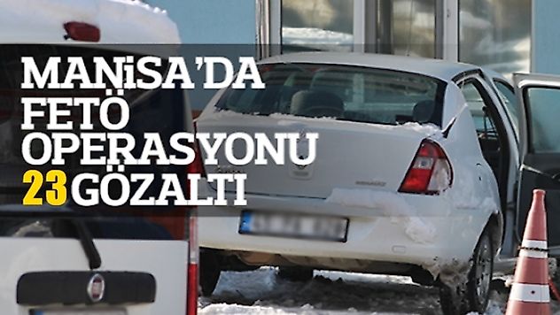 Manisa'da FETÖ'ye operasyon 23 gözaltı