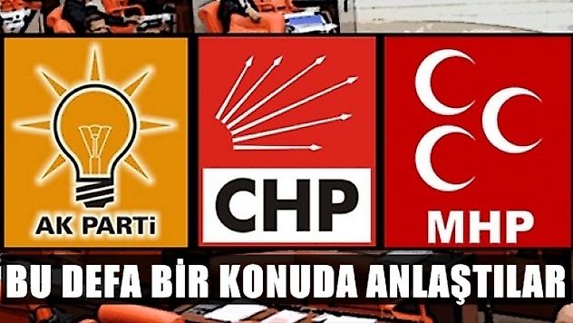 AKP, MHP ve CHP bu konuda anlaştılar