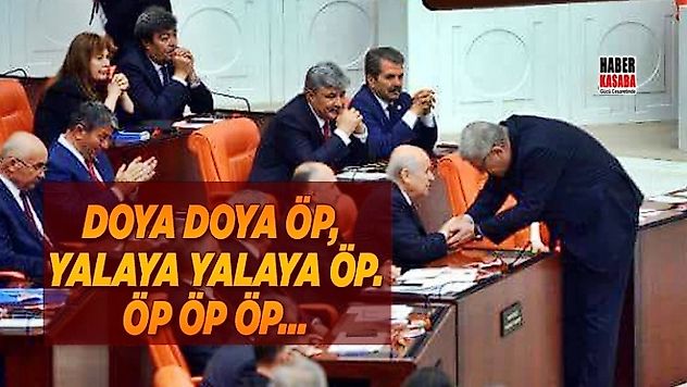 Doya doya öp, yalaya yalaya öp. Öp öp…