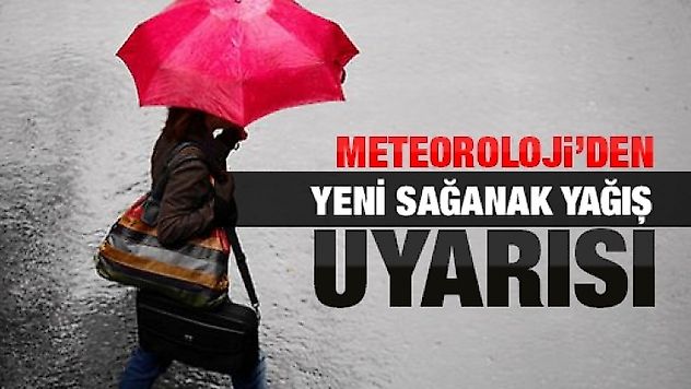 METEOROLOJİ SAĞANAK YAĞIŞ UYARISI YAPTI