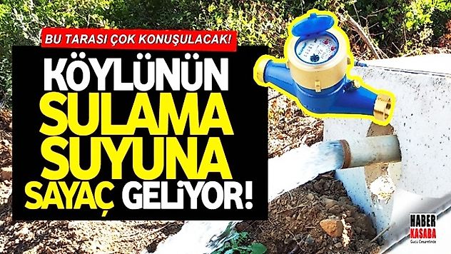 Köylü'yü Üzen Karar! Sulama suyuna sayaç geliyor..