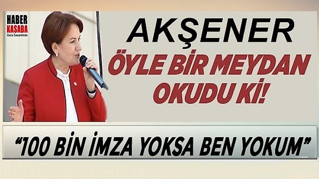Meral Akşener '100 bin imza yoksa ben yokum'