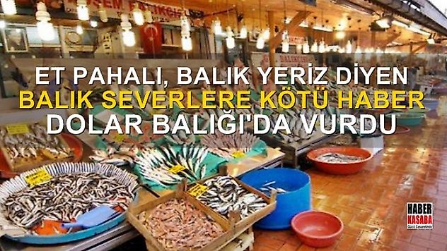 'Biz de balık yeriz' diyenlere kötü haber: Dolar, balığı da etkiledi!