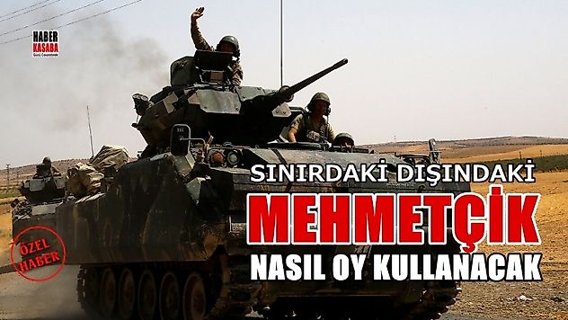 Sınır dışındaki Mehmetçik nasıl oy kullanacak?