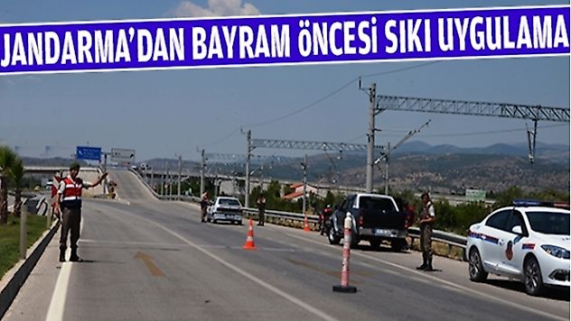 BAYRAM ÖNCESİ JANDARMA'DAN SIKI UYGULAMA